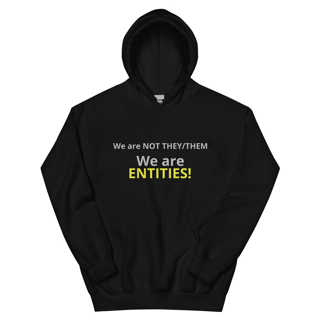 #Entities Unisex Hoodie. Be distinct and independent!
